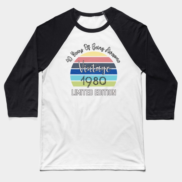 Vintage 1980, 40 Years Of Being Awesome Baseball T-Shirt by SAM DLS
